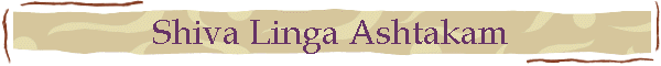 Shiva Linga Ashtakam